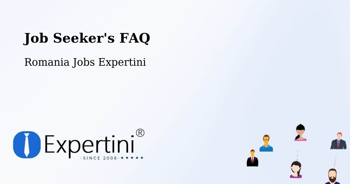 Job Seeker FAQ – Comuna Mărunţei - Romania Jobs Expertini