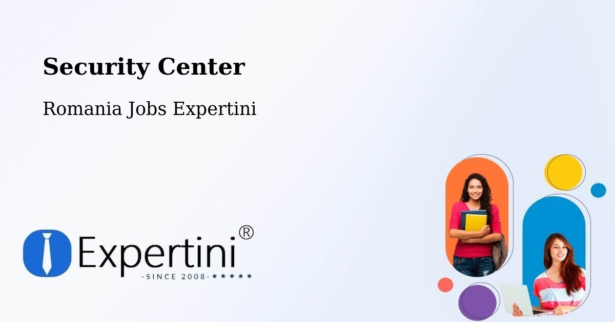 Security & Compliance – Comuna Mărunţei - Romania Jobs Expertini